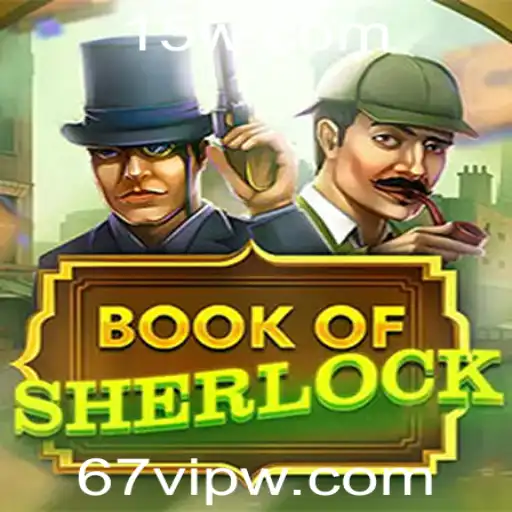 67vip | Explorando o Fascinante Mundo de BookOfSherlock: Um Jogo de Mistério e Inteligência
