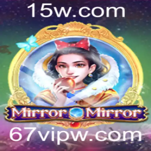 67vip | Explorando o Fascinante Mundo de MirrorMirror
